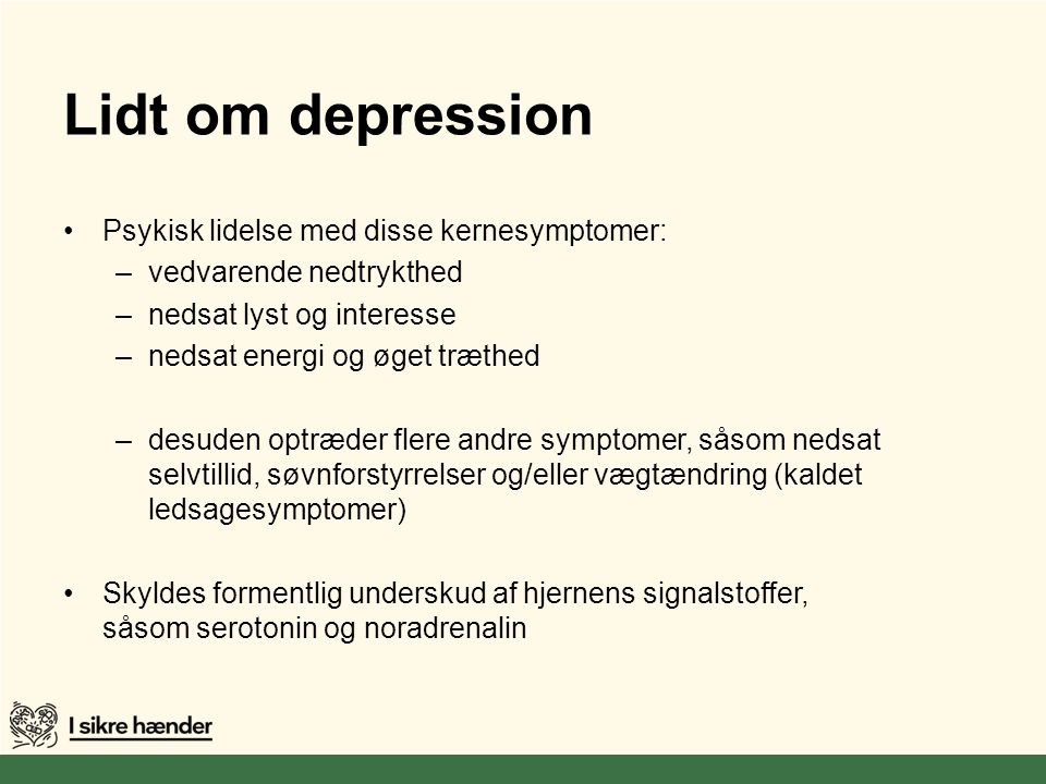 Lidt om depression Psykisk lidelse med disse kernesymptomer: