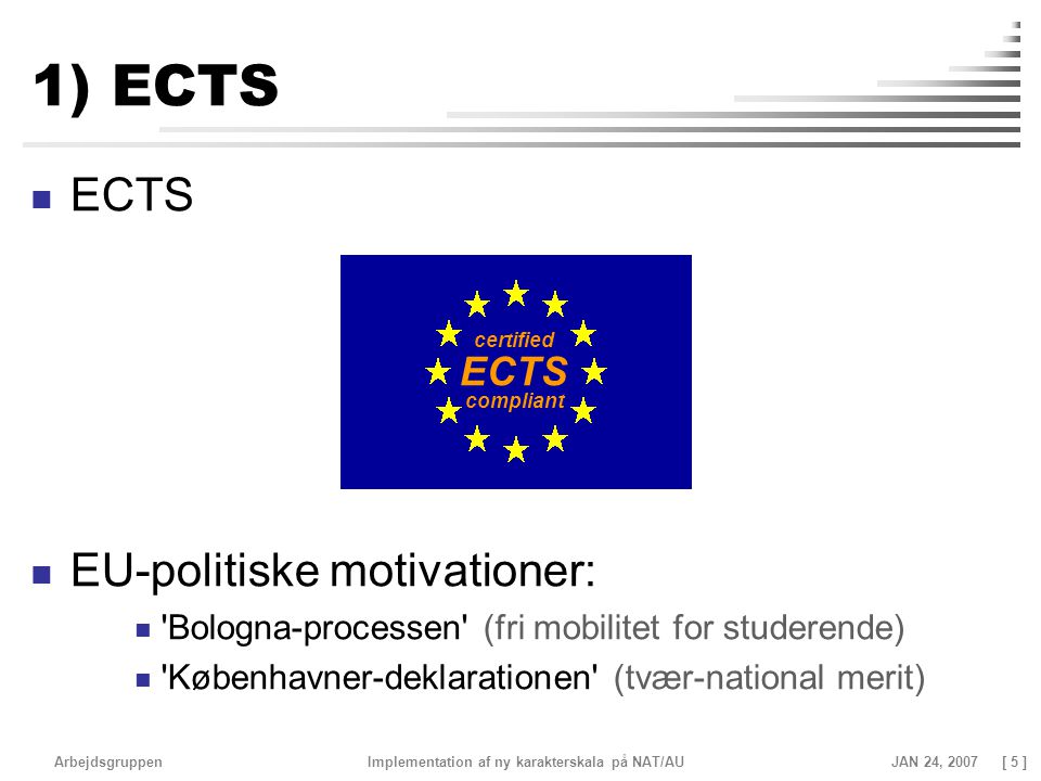 1) ECTS ECTS EU-politiske motivationer: ECTS