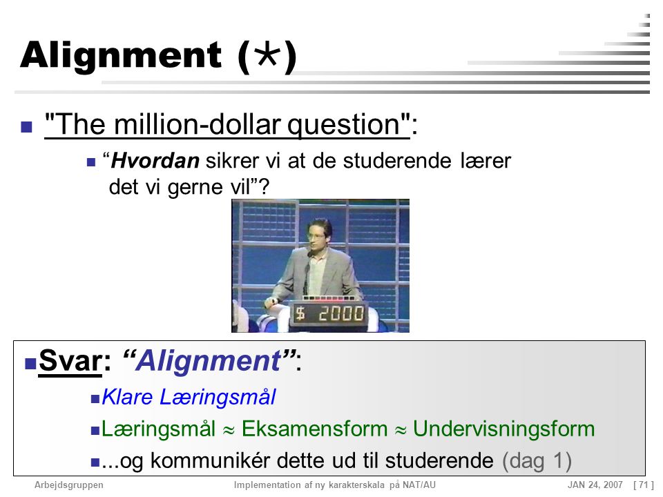 Alignment () The million-dollar question : Svar: Alignment :
