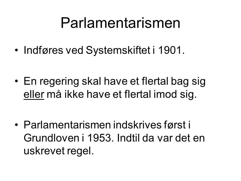 Parlamentarismen Indføres ved Systemskiftet i 1901.
