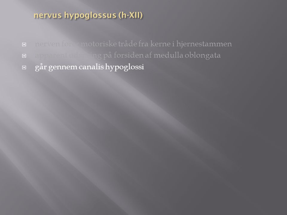 nervus hypoglossus (h-XII)