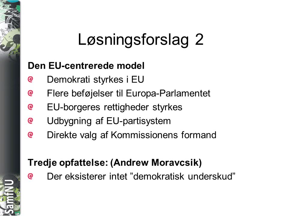 Løsningsforslag 2 Den EU-centrerede model Demokrati styrkes i EU