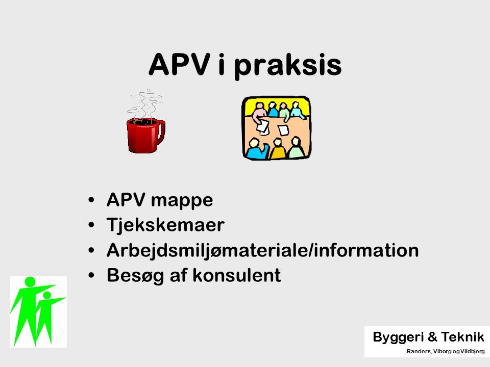 APV i praksis APV mappe Tjekskemaer Arbejdsmiljømateriale/information