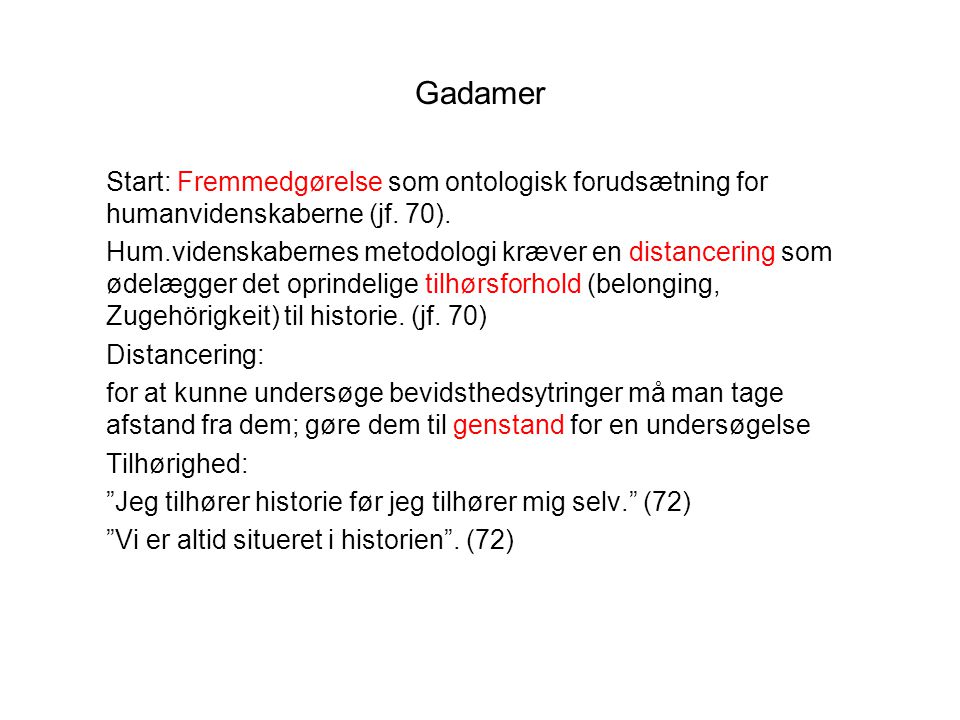 Gadamer Start: Fremmedgørelse som ontologisk forudsætning for humanvidenskaberne (jf. 70).