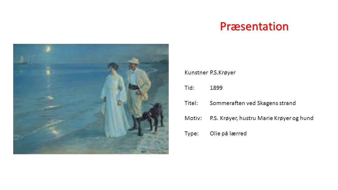 Præsentation Kunstner P.S.Krøyer Tid: 1899