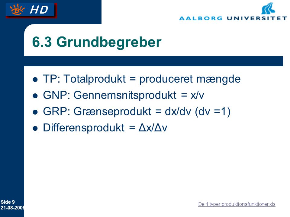 6.3 Grundbegreber TP: Totalprodukt = produceret mængde