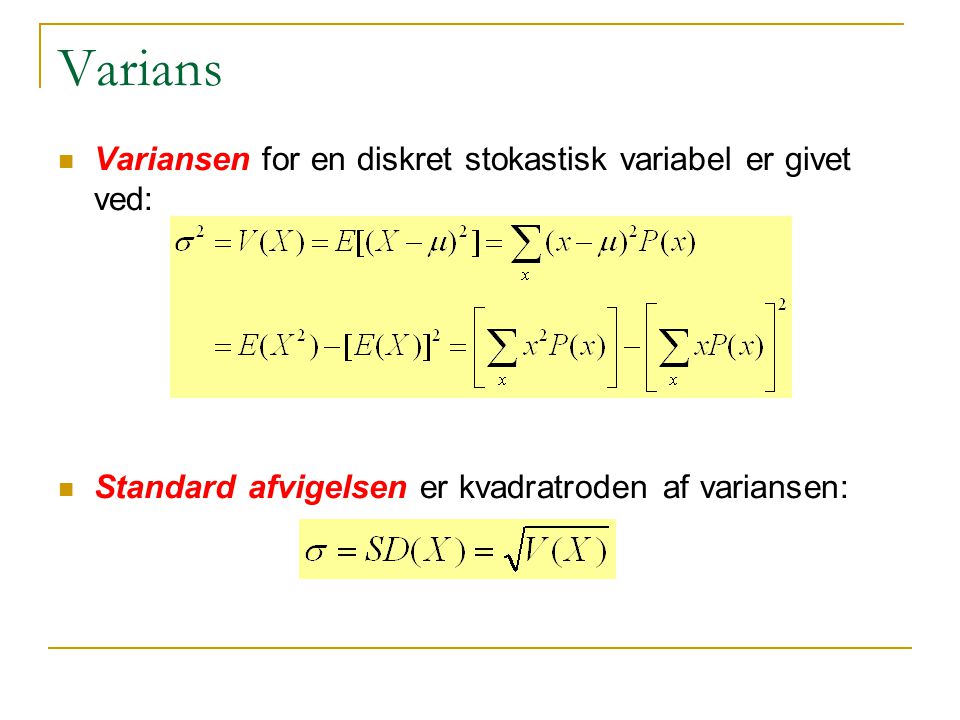 Varians Variansen for en diskret stokastisk variabel er givet ved: