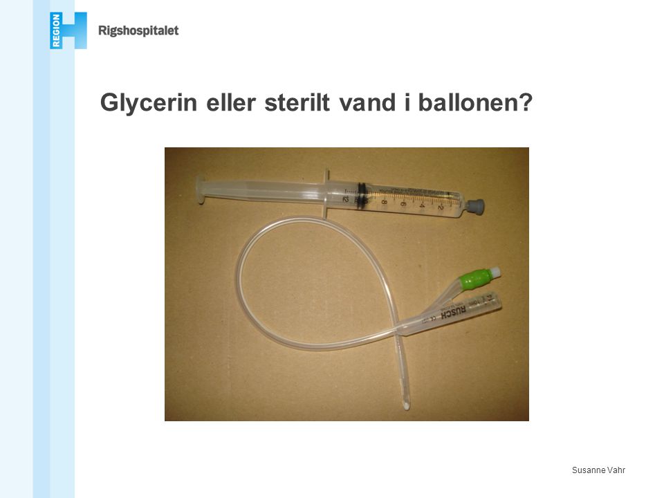 Glycerin eller sterilt vand i ballonen