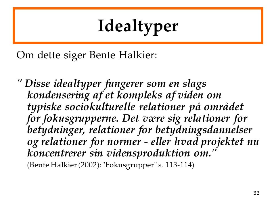 Idealtyper Om dette siger Bente Halkier:
