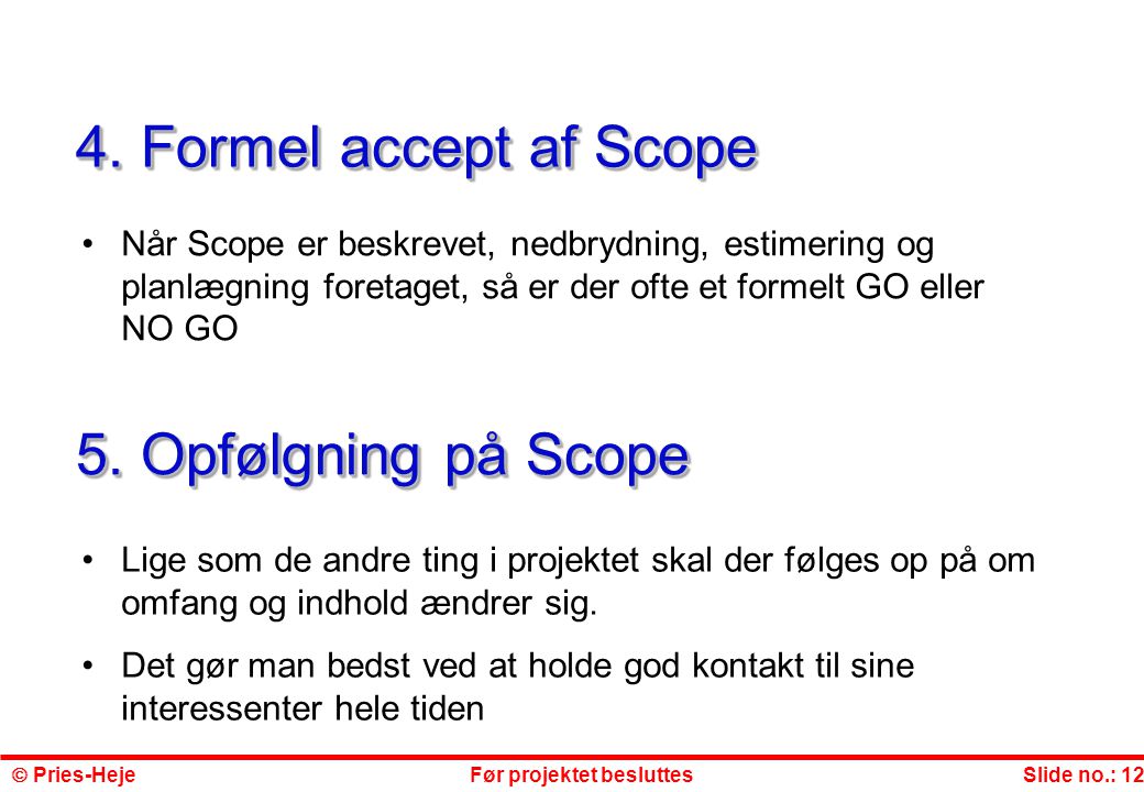 4. Formel accept af Scope 5. Opfølgning på Scope