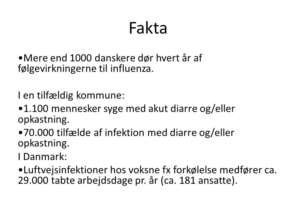 Fakta •Mere end 1000 danskere dør hvert år af følgevirkningerne til influenza. I en tilfældig kommune: