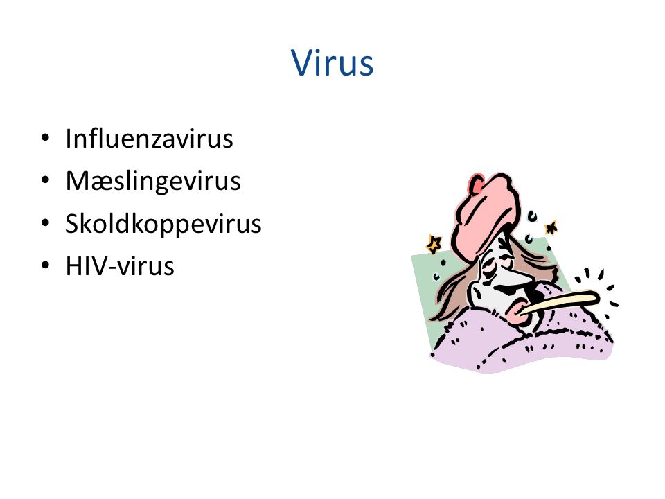 Virus Influenzavirus Mæslingevirus Skoldkoppevirus HIV-virus