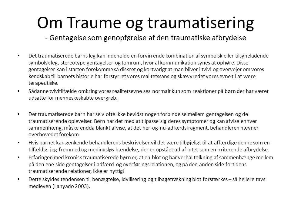 Om Traume og traumatisering - Gentagelse som genopførelse af den traumatiske afbrydelse