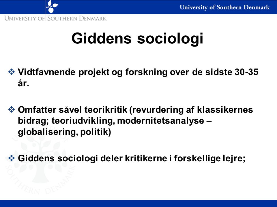 Giddens sociologi Vidtfavnende projekt og forskning over de sidste år.